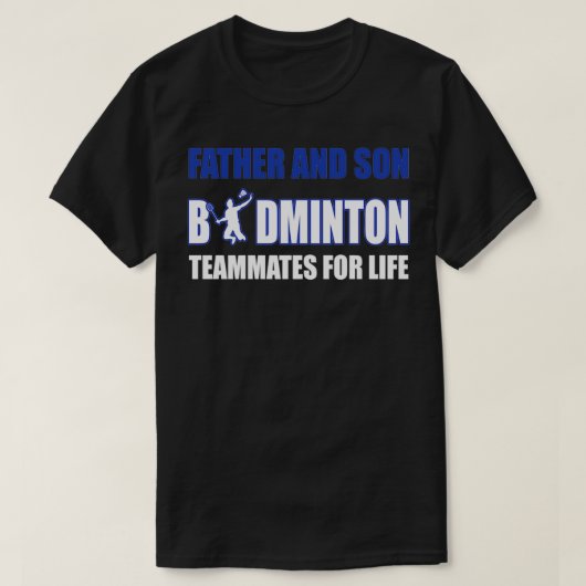 Vader en zoon Badminton Teammates for Life T T-shirt (Design voorkant)