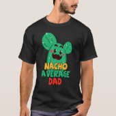 Vader Fiesta Nacho Gemiddelde vader Cactus Cinco D T-shirt (Voorkant)