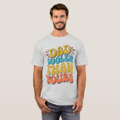 Vader geeft mijn vader koeler dan het jouwe T-shir T-shirt (Voorkant volledig)