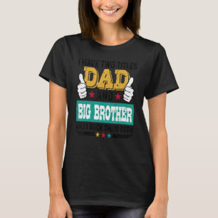 Vader ik heb twee Titel Papa Big Brother I T-shirt