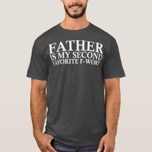 Vader is mijn tweede favoriete woord t-shirt