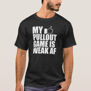 Vader - Mijn pullout game is zwak AF T-shirt