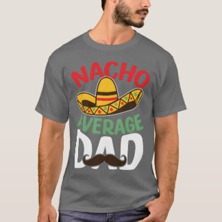 Vader Nacho Gemiddelde Papa Mexicaanse Papa Cadeau T-shirt