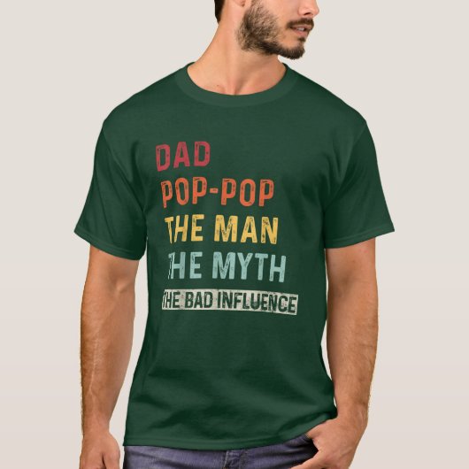 Vader Pop-Pop Het Man De mythe De slechte invloed T-shirt (Voorkant)