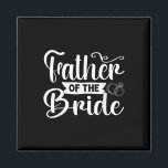 Vader van de Bride Funny Wedding Bachelor Party Magneet<br><div class="desc">Vader van de Bride Funny Wedding Bachelor Party</div>