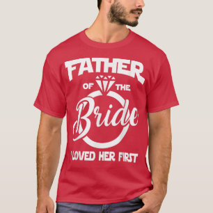 Vader van de Bride... Ik hield van haar eerste gra T-shirt