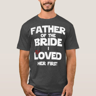 Vader van de Bride Ik hield van haar eerste shirt