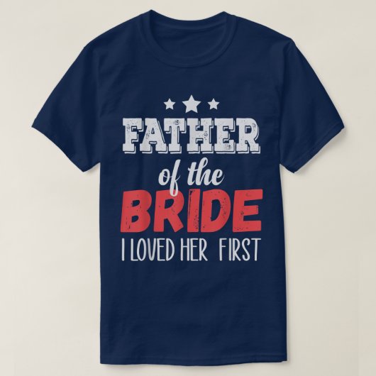 Vader van de Bride... ik hield van haar eerste T-shirt (Design voorkant)