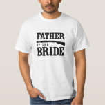 Vader van de Bride T-shirt<br><div class="desc">Laat iedereen weten dat je de vader van de bruid bent en dat je van geweren houdt.</div>