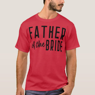 Vader van de Bruid Bachelor Trouwen Dochter 497 T-shirt