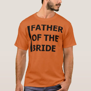 Vader van de Bruid Bachelor Trouwt Dochter T-shirt