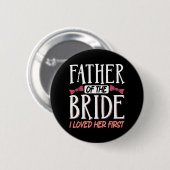 Vader van de bruid ik hield als eerste van haar ronde button 5,7 cm (Voorkant /achterkant)