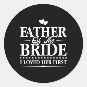Vader van de bruid - Ik hield eerst van haar - Bru Ronde Sticker