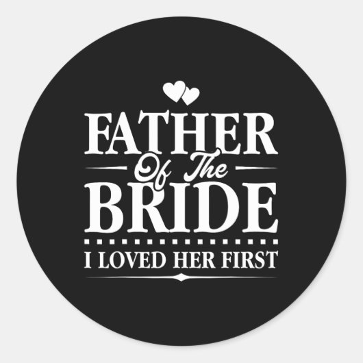 Vader van de bruid - Ik hield eerst van haar - Bru Ronde Sticker (Voorkant)