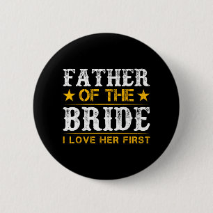Vader van de bruid ik hield eerst van haar bruid e ronde button 5,7 cm