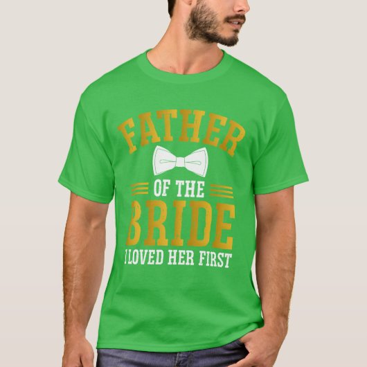 Vader van de bruid Ik hield van haar eerste grappi T-shirt (Voorkant)