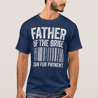 Vader Van De Bruid Scan Voor Betaling Bruiloftsgez T-shirt