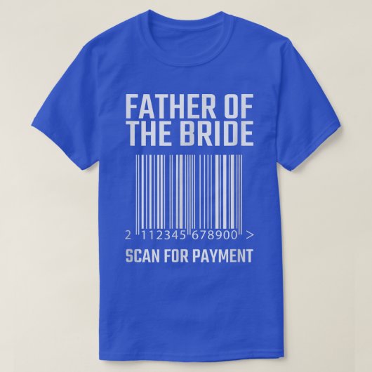 Vader van de bruid scan voor betaling Funny Weddin T-shirt (Design voorkant)