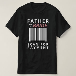 Vader Van De Bruid Scan Voor Betaling Grappige Tro T-shirt