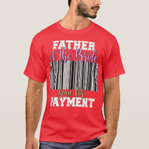 Vader Van De Bruid Scan Voor Betaling Trouwrecepti T-shirt