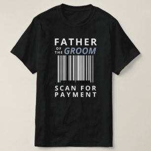 Vader van de Bruidegom Scan voor Betaling Grappige T-shirt