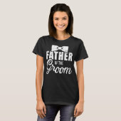 Vader Van De Bruidegom Vader Voor Trouwen Of Bache T-shirt (Voorkant volledig)
