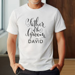 Vader van de bruidegom Zwart Gepersonaliseerde bru T-shirt<br><div class="desc">Bruiloft Vader van de bruidegom shirt beschikt over moderne zwart wervelende kalligrafie script schrijven met elegante aangepaste voornaam tekst die u kunt personaliseren. Zie onze coördinerende bruidsfeestjes design!</div>