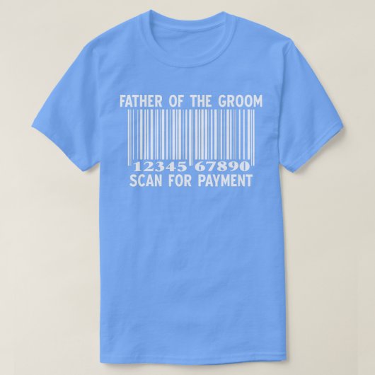 Vader van de groom Scan for Payment Wedding Funny T-shirt (Design voorkant)