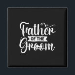Vader van de Groom Wedding Groomsmen Bachelor Par Magneet<br><div class="desc">Vader van de bruidegom bruiloft Groomsmen vrijgezellenfeest Mannen</div>