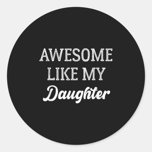 Vader van Geweldige meisjes zoals mijn dochter Ronde Sticker (Voorkant)