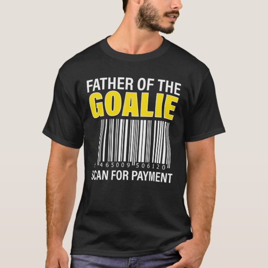 Vader van Goalie Scan for Payment Goalie Dad T-shirt (Voorkant)