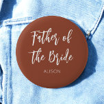 Vader van het bruine bruinbruidshuwelijk ronde button 5,7 cm<br><div class="desc">Vader van de Button van het bruidshuwelijk in het verbrande Sinaasappel,  bruin en wit/terracotta. Goed voor bruiloften,  Bridal Party,  Bachelor party Rehearsal Dinner. Bekijk meer producten met dit ontwerp in het collectie hieronder.</div>