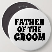 VADER VAN HET GROOM GROTE ronde knoopBADGE Button 6,0 Cm (Voorkant /achterkant)