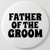 VADER VAN HET GROOM GROTE ronde knoopBADGE Button 6,0 Cm (Voorkant)
