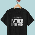 Vader van het huwelijk Vader van de Bride T-Shirt<br><div class="desc">Behandel de Vader van de Bride aan deze Bridal Partij T-Shirt - voeg zijn naam toe zodat iedereen weet wie hij is. Origineel grafisch ontwerp met de T in VATHER met een trouwboeg stropdas. Het is griezelig net als je vader.</div>