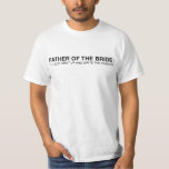 Vader van het T-shirt van de Bride - Funny<br><div class="desc">Dit is een t-shirt waarop elke ex (en huidige!) vader van een bruid kan rekenen.</div>