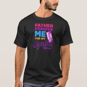 Vader vergeef me voor mijn Synths Edm Rave Techno T-shirt