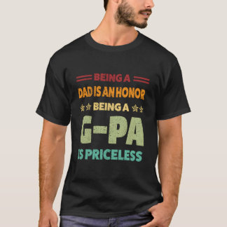 Vader zijn is een eer, G-Pa zijn is onbetaalbaar  T-shirt