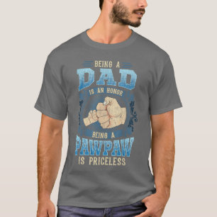 Vader zijn is een eer, Pawpaw zijn is onbetaalbaar T-shirt