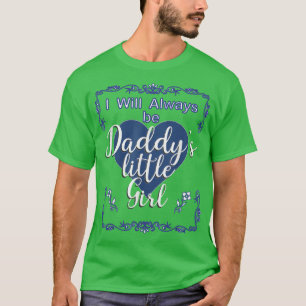 Vaderdag Always Daddys Little Girl Daughter Sh T-shirt