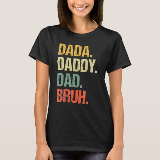 Vaderdag Dada papa Bruh 4 T-shirt (Voorkant)