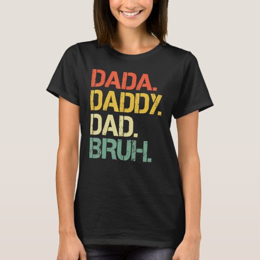 Vaderdag Dada papa Papa Bruh Happy Vader's Da T-shirt (Voorkant)
