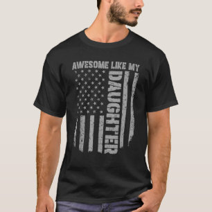 Vaderdag Geweldige als mijn dochter Amerikaans T-shirt
