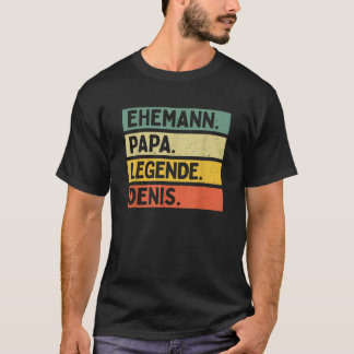 Vaderdag Gezegde Man Dad Legend Denis First T-shirt