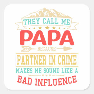 Vaderdag Gift - ze noemen me slechte beïnvloedings Vierkante Sticker