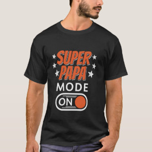 Vaderdag Grappige Super Papa Modus Aan T-shirt
