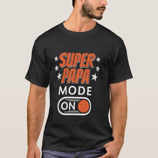 Vaderdag Grappige Super Papa Modus Aan T-shirt (Voorkant)