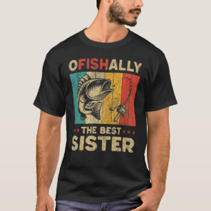 Vaderdag Grappige Vissen Ofishally De Beste Zus T-shirt
