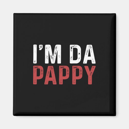 Vaderdag Ik ben Da Pappy T-shirts Grootpappy Vader Magneet (Voorkant)