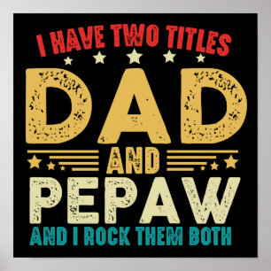 Vaderdag Ik heb twee titels Pap en Pepaw Funny Poster